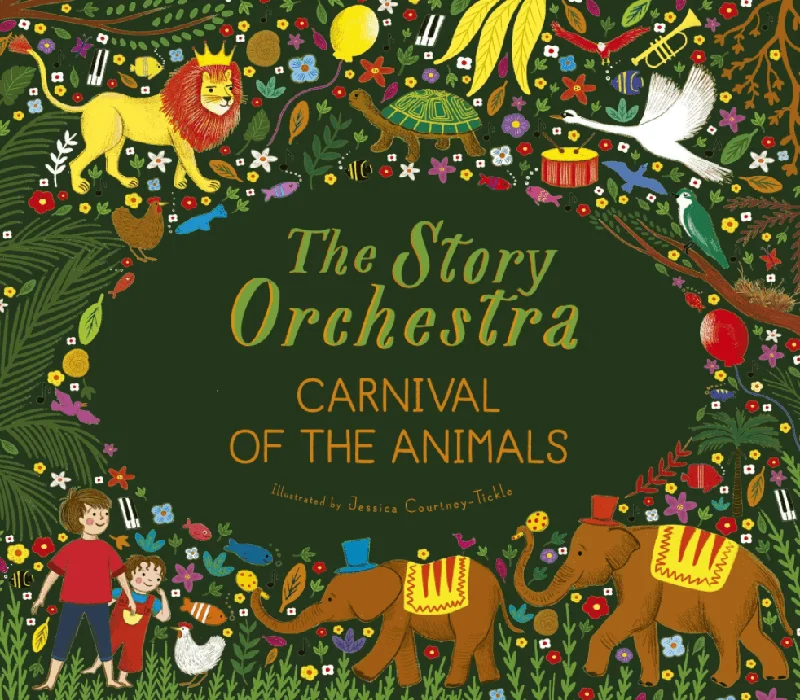 The Story Orchestra Carnival of the Animals (Hardcover) by Camille Saint-Saëns, Jessica Courtney Tickle musical Best Seller