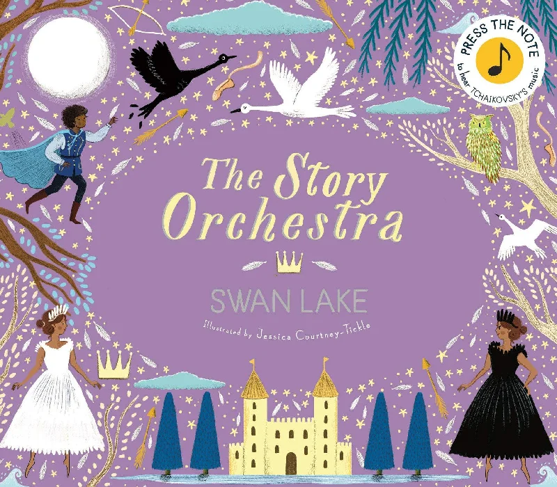 The Story Orchestra Swan Lake (Hardcover) by Pyoyr Ilyich Tchaikovsky, Jessica Courtney-Tickle: musical Best Seller